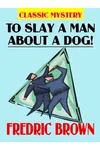 To Slay a Man About a Dog