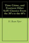 Time Crime & Fourteen Other SciFi Classics from the 30's to the 60's