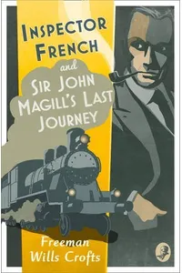 Inspector French and Sir John Magill’s Last Journey