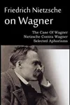 The case of Wagner-Nietzsche, Contra Wagner, Selected aphorisms