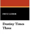 Destiny Times Three