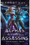 Alphas, Airships, and Assassins