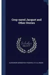 Crop-Eared Jacquot and Other Stories