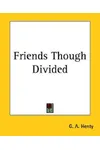 Friends Though Divided