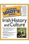 The Complete Idiot's Guide to Irish History and Culture