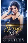 Strip For Me: Part One (As: Louise Rose)