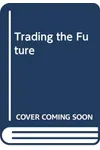 Trading the Future