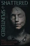 Shattered & Splintered