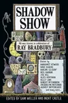 Shadow Show: All-New Stories in Celebration of Ray Bradbury