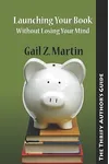 The Thrifty Author's Guide to Launching Your Book without Losing Your Mind