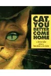 Cat, You Better Come Home