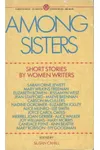 Among Sisters: Short Stories by Women Writers