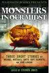 Mammoth Books presents Monsters in Our Midst