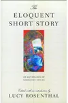 The Eloquent Short Story: An Anthology of Narrative Styles