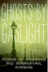 Ghosts by Gaslight