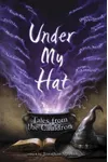 Under My Hat: Tales from the Cauldron