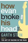 How Evan Broke His Head and Other Secrets