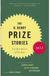 The O. Henry Prize Stories 2013