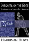 Darkness on the Edge: Tales Inspired by the Songs of Bruce Springsteen