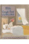 Bill and the Google-Eyed Goblins