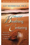 The Art of Breathing and Centering: Discover the Powerful Gifts of the Air You Breathe!