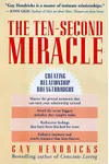 The Ten Second Miracle: Creating Relationship Breakthroughs
