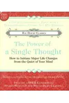 The Power of A Single Thought: How to Initiate Major Life Changes from the Quiet of Your Mind