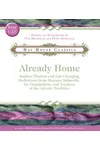 Already Home: Radiant Wisdom and Life-Changing Meditations from Ramana Maharshi, Sri Nisargadatta, and Teachers of the Advaita Tradition