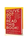 You've GOT to Read This Book!: 55 People Tell the Story of the Book That Changed Their Life