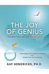The Joy of Genius: The Next Step Beyond the Big Leap