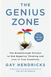 The Genius Zone: The Breakthrough Process to End Negative Thinking and Live in True Creativity