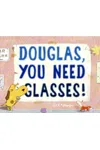 Douglas, You Need Glasses!