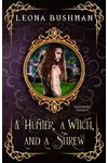 A Hunter, a Witch, and a Shrew