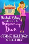 Sherlock Holmes and the Case of the Disappearing Diva