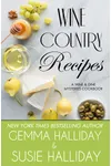 Wine Country Recipes: A Wine & Dine Mysteries Cookbook