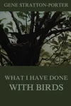 What I have done with birds