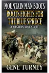 Mountain Man Boots: Boots Fights For The Blue Spruce