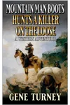 Mountain Man Boots Hunts A Killer On The Loose