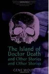 The Island of Dr. Death and Other Stories and Other Stories