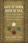 Gate of Horn, Book of Silk: A Guide to Gene Wolfe's The Book of the Long Sun and The Book of the Short Sun