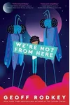 We're Not from Here
