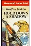 Hold Down A Shadow