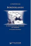 Borderlands: A Geopolitical Journey in Eurasia
