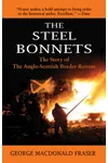 The Steel Bonnets: The Story of the Anglo-Scottish Border Reivers