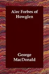 Alec Forbes of Howglen / The Maiden's Bequest