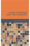 Cross Purposes and The Shadows