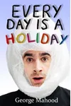 Every Day Is a Holiday
