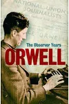 Orwell: The 'Observer' Years
