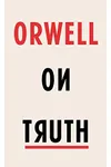 Orwell on Truth