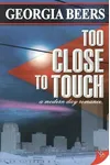 Too Close to Touch